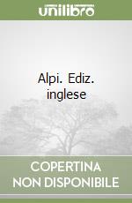 Alpi. Ediz. inglese