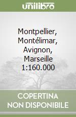 Montpellier, Montélimar, Avignon, Marseille 1:160.000