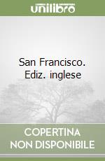 San Francisco. Ediz. inglese libro