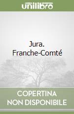 Jura. Franche-Comté libro