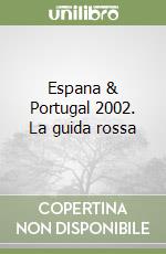 Espana & Portugal 2002. La guida rossa libro