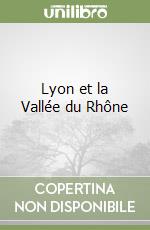 Lyon et la Vallée du Rhône libro