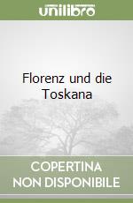 Florenz und die Toskana libro