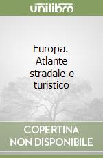 Europa. Atlante stradale e turistico libro