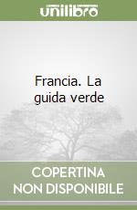 Francia. La guida verde libro