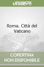 Roma. Città del Vaticano libro