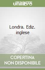 Londra. Ediz. inglese libro