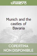 Munich and the castles of Bavaria libro