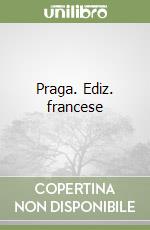 Praga. Ediz. francese libro