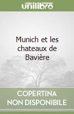 Munich et les chateaux de Bavière libro