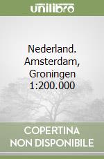 Nederland. Amsterdam, Groningen 1:200.000 libro