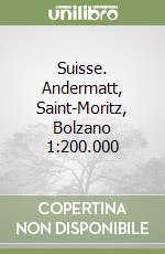 Suisse. Andermatt, Saint-Moritz, Bolzano 1:200.000 libro