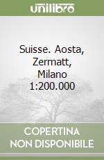 Suisse. Aosta, Zermatt, Milano 1:200.000 libro