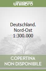 Deutschland. Nord-Ost 1:300.000 libro