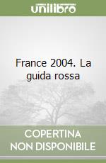 France 2004. La guida rossa libro