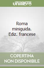 Roma miniguida. Ediz. francese libro