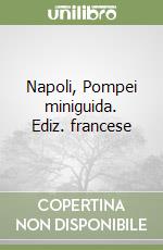 Napoli, Pompei miniguida. Ediz. francese libro