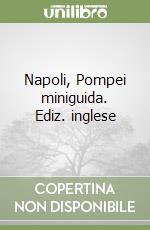 Napoli, Pompei miniguida. Ediz. inglese libro