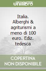 Italia. Alberghi & agriturismi a meno di 100 euro. Ediz. tedesca libro