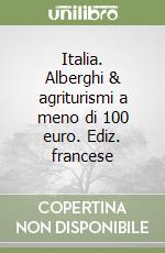 Italia. Alberghi & agriturismi a meno di 100 euro. Ediz. francese libro