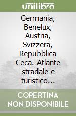 Germania, Benelux, Austria, Svizzera, Repubblica Ceca. Atlante stradale e turistico 1:150.000. Ediz. a spirale libro