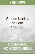 Grande banlieu de Paris 1:53.000 libro