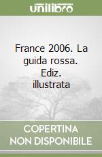 France 2006. La guida rossa. Ediz. illustrata libro