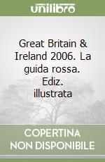 Great Britain & Ireland 2006. La guida rossa. Ediz. illustrata libro