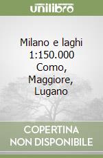 Milano e laghi 1:150.000 Como, Maggiore, Lugano