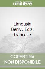 Limousin Berry. Ediz. francese libro