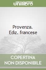 Provenza. Ediz. francese libro