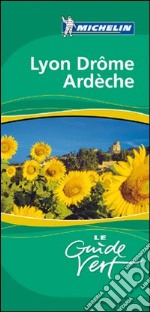 Lione - Drome - Ardeche. Ediz. Francese libro