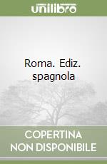 Roma. Ediz. spagnola libro