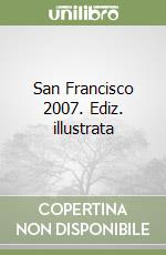 San Francisco 2007. Ediz. illustrata libro