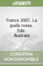 France 2007. La guida rossa. Ediz. illustrata libro