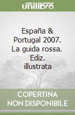 España & Portugal 2007. La guida rossa. Ediz. illustrata libro