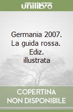 Germania 2007. La guida rossa. Ediz. illustrata libro