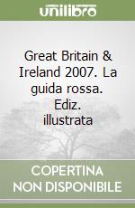 Great Britain & Ireland 2007. La guida rossa. Ediz. illustrata libro