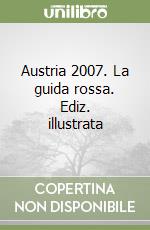 Austria 2007. La guida rossa. Ediz. illustrata libro