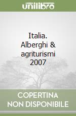 Italia. Alberghi & agriturismi 2007 libro