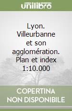 Lyon. Villeurbanne et son agglomération. Plan et index 1:10.000 libro