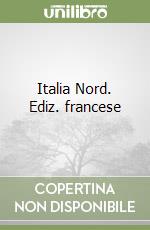 Italia Nord. Ediz. francese libro