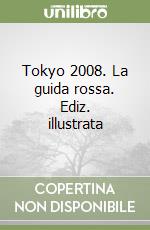 Tokyo 2008. La guida rossa. Ediz. illustrata