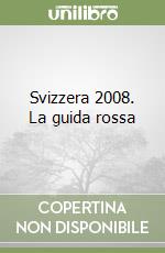 Svizzera 2008. La guida rossa libro