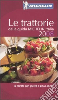 Le trattorie della guida Michelin Italia 2008 libro