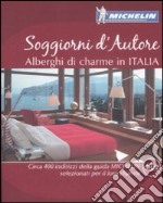 Soggiorni d'autore. Alberghi di charme in Italia libro