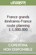 France grands itinéraires-France route planning 1:1.000.000 libro