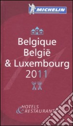 Belgique-Belgïe & Luxembourg 2011. Hotels & restaurants libro