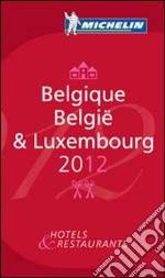 Belgique-Belgïe & Luxembourg 2012. La guida rossa. Ediz. francese e tedesca libro