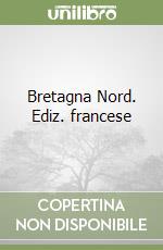 Bretagna Nord. Ediz. francese libro